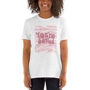 Groovy Goodness | You're Loved T-shirt